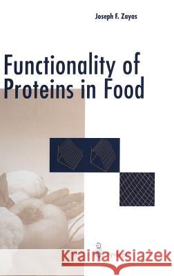 Functionality of Proteins in Food Joseph F. Zayas Zayas 9783540602521 Springer Berlin Heidelberg