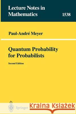 Quantum Probability for Probabilists Paul Andre Meyer 9783540602705