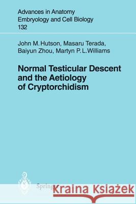 Normal Testicular Descent and the Aetiology of Cryptorchidism John M. Hutson Masaru Terada Baiyun Zhou 9783540602835 Springer
