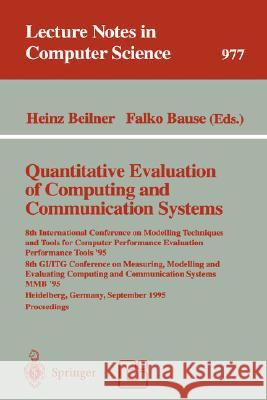 Quantitative Evaluation of Computing and Communication Systems: 8th International Conference on Modelling Techniques and Tools for Computer Performance Evaluation, Performance Tools '95, 8th GI/ITG Co Heinz Beilner, Falko Bause 9783540603009