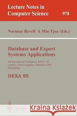 Database and Expert Systems Applications: 6th International Conference, Dexa'95, London, United Kingdom, September 4 - 8, 1995, Proceedings Revell, Norman 9783540603030 Springer
