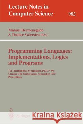 Programming Languages: Implementations, Logics and Programs: 7th International Symposium, Plilp '95, Utrecht, the Netherlands, September 20 - 22, 1995 Hermenegildo, Manuel 9783540603597 Springer