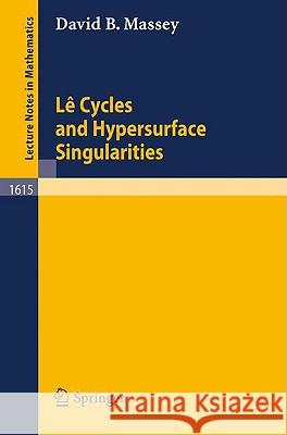 Le Cycles and Hypersurface Singularities David B. Massey 9783540603955 Springer