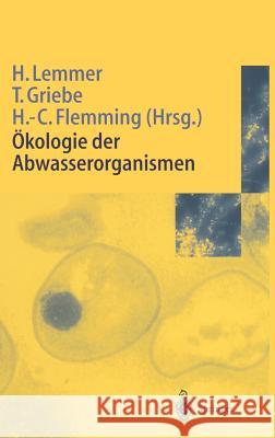 Ökologie Der Abwasserorganismen Lemmer, Hilde 9783540604020
