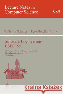 Software Engineering - ESEC '95: 5th European Software Engineering Conference, Sitges, Spain, September 25 - 28, 1995. Proceedings Wilhelm Schäfer, Pere Botella 9783540604068