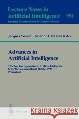 Advances in Artificial Intelligence: 12th Brazilian Symposium on Artificial Intelligence, SBIA '95, Campinas, Brazil, October 11 - 13, 1995. Proceedings Jacques Wainer, Ariadne Carvalho 9783540604365 Springer-Verlag Berlin and Heidelberg GmbH & 