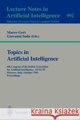 Topics in Artificial Intelligence: Fourth Congress of the Italian Association for Artificial Intelligence, AI*IA '95, Florence, Italy, October 11 - 13, 1995. Proceedings Marco Gori, Giovanni Soda 9783540604372