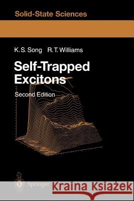 Self-Trapped Excitons K.S. Song, Richard T. Williams, Y. Toyozawa 9783540604464 Springer-Verlag Berlin and Heidelberg GmbH & 