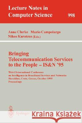 Bringing Telecommunication Services to the People - Is&n '95: Third International Conference on Intelligence in Broadband Services and Networks, Herak Clarke, Anne 9783540604792