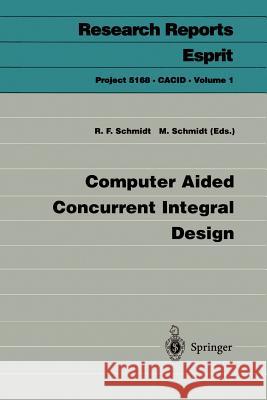 Computer Aided Concurrent Integral Design R. F. Schmidt Rolf F. Schmidt Martin Schmidt 9783540604808