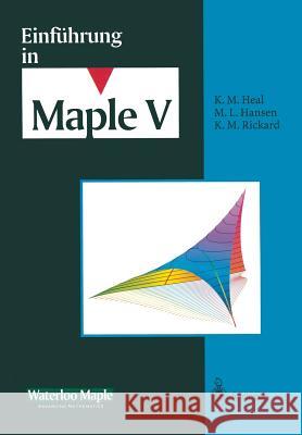 Einführung in Maple V Waterloo Maple Incorporated              K. Homann A. Lulay 9783540605454 Not Avail