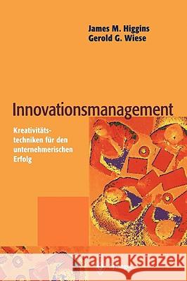 Innovationsmanagement: Kreativitätstechniken Für Den Unternehmerischen Erfolg Higgins, James M. 9783540605720 Springer