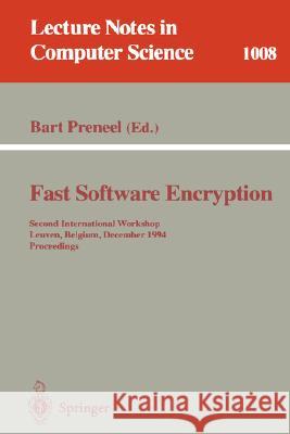 Fast Software Encryption: Second International Workshop, Leuven, Belgium, December 14-16, 1994. Proceedings Bart Preneel 9783540605904