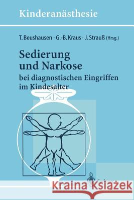 Sedierung Und Narkose: Bei Diagnostischen Eingriffen Im Kindesalter Beushausen, T. 9783540606000 Springer