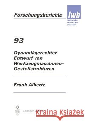 Dynamikgerechter Entwurf Von Werkzeugmaschinen- Gestellstrukturen Frank Albertz 9783540606062 Springer-Verlag