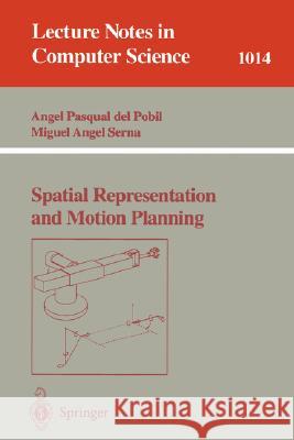 Spatial Representation and Motion Planning Angel P. del Pobil, Miquel A. Serna 9783540606208 Springer-Verlag Berlin and Heidelberg GmbH & 