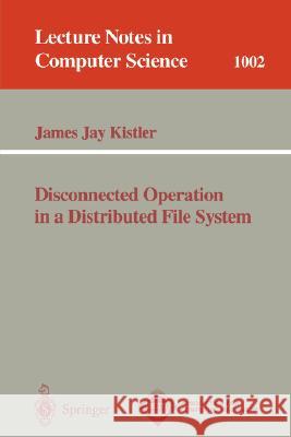 Disconnected Operation in a Distributed File System James J. Kistler 9783540606277 Springer-Verlag Berlin and Heidelberg GmbH & 