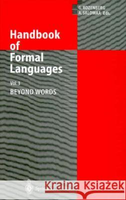 Handbook of Formal Languages: Volume 3. Beyond Words G. Rozenberg Grzegorz Rozenberg Arto Salomaa 9783540606499 Springer