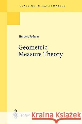 Geometric Measure Theory H. Federer Herbert Federer 9783540606567 Springer