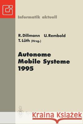 Autonome Mobile Systeme 1995: 11. Fachgespräch Karlsruhe, 30. November-1. Dezember 1995 Dillmann, Rüdiger 9783540606574