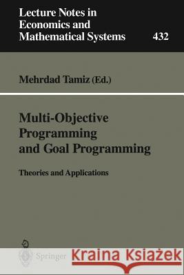 Multi-Objective Programming and Goal Programming: Theories and Applications Mehrdad Tamiz 9783540606628 Springer