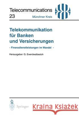 Telekommunikation Für Banken Und Versicherungen: - Finanzdienstleistungen Im Wandel - Vorträge Der Am 19. Juni 1995 in München Abgehaltenen Fachkonfer Ewerdwalbesloh, Gerd 9783540606789 Springer