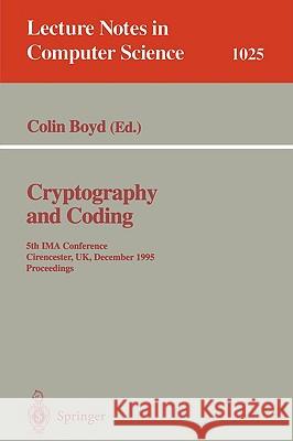 Cryptography and Coding: Fifth IMA Conference; Cirencester, UK, December 1995. Proceedings Colin Boyd 9783540606932 Springer-Verlag Berlin and Heidelberg GmbH & 