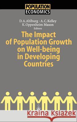 The Impact of Population Growth on Well-Being in Developing Countries Ahlburg, Dennis A. 9783540607090 Springer