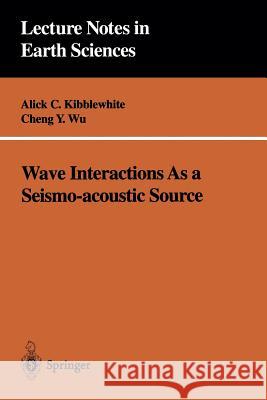 Wave Interactions as a Seismo-Acoustic Source Kibblewhite, Alick C. 9783540607212 Springer