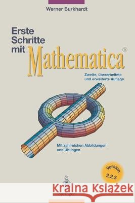 Erste Schritte Mit Mathematica: Version 2.2.3 Werner Burkhardt 9783540607441