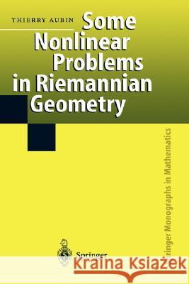 Some Nonlinear Problems in Riemannian Geometry Thierry Aubin 9783540607526 Springer