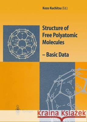 Structure of Free Polyatomic Molecules: Basic Data K. Kuchitsu Kozo Kuchitsu 9783540607663 Springer