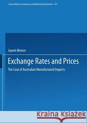 Exchange Rates and Prices: The Case of Australian Manufactured Imports Jayant Menon 9783540608011