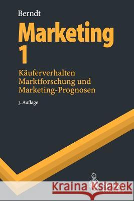 Marketing 1: Käuferverhalten, Marktforschung Und Marketing-Prognosen Berndt, Ralph 9783540608127 Springer