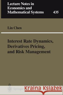 Interest Rate Dynamics, Derivatives Pricing, and Risk Management Lin Chen 9783540608141 Springer