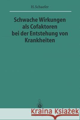 Schwache Wirkungen ALS Cofaktoren Bei Der Entstehung Von Krankheiten Schaefer, Hans 9783540608387