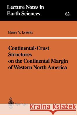 Continental-Crust Structures on the Continental Margin of Western North America Henry V. Lyatsky Lyatsky 9783540608424 Springer