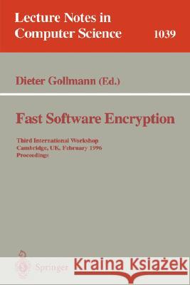 Fast Software Encryption: Third International Workshop, Cambridge, UK, February 21 - 23, 1996. Proceedings Dieter Gollmann 9783540608653 Springer-Verlag Berlin and Heidelberg GmbH & 