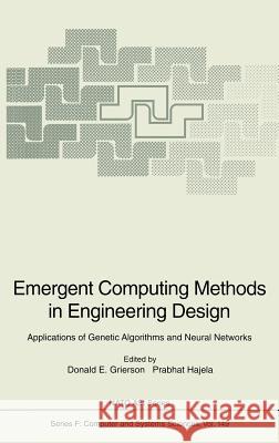Emergent Computing Methods in Engineering Design: Applications of Genetic Algorithms and Neural Networks Grierson, D. E. 9783540608738 Springer