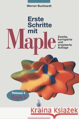 Erste Schritte Mit Maple: Release 4, Maple V Werner Burkhardt 9783540608806 Springer