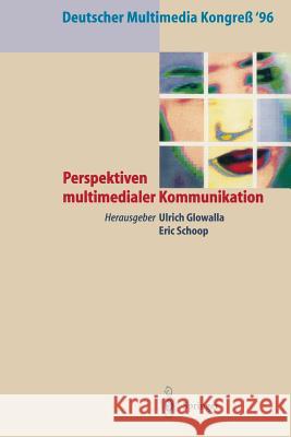 Deutscher Multimedia Kongreß '96: Perspektiven Multimedialer Kommunikation Glowalla, Ulrich 9783540609070 Not Avail