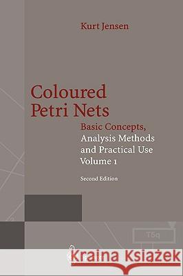 Coloured Petri Nets: Basic Concepts, Analysis Methods and Practical Use. Volume 1 Jensen, Kurt 9783540609438 SPRINGER-VERLAG BERLIN AND HEIDELBERG GMBH & 