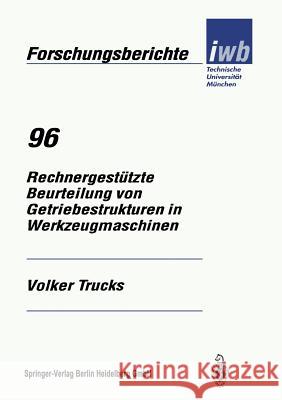 Rechnergestützte Beurteilung Von Getriebestrukturen in Werkzeugmaschinen Trucks, Volker 9783540609599