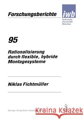 Rationalisierung Durch Flexible, Hybride Montagesysteme Fichtmüller, Niklas 9783540609605 Springer-Verlag