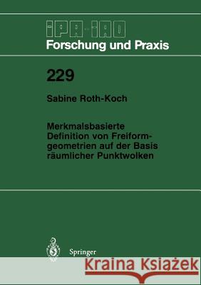 Merkmalsbasierte Definition Von Freiformgeometrien Auf Der Basis Räumlicher Punktwolken Roth-Koch, Sabine 9783540610205