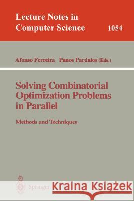 Solving Combinatorial Optimization Problems in Parallel Methods and Techniques: Methods and Techniques Alfonso Ferreira, Panos Pardalos 9783540610434