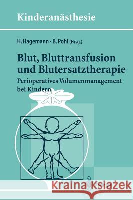 Blut, Bluttransfusion Und Blutersatztherapie: Perioperatives Volumenmanagement Bei Kindern Hagemann, H. 9783540610502 Not Avail