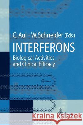 Interferons: Biological Activities and Clinical Efficacy Carlo Aul, Wolfgang Schneider 9783540610519 Springer-Verlag Berlin and Heidelberg GmbH & 