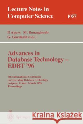 Advances in Database Technology Edbt '96: 5th International Conference on Extending Database Technology, Avignon, France, March 25-29 1996, Proceeding Apers, Peter 9783540610571 Springer
