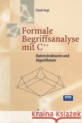 Formale Begriffsanalyse Mit C++: Datenstrukturen Und Algorithmen Vogt, Frank 9783540610717 Not Avail